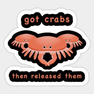 Got crabs…funny crab meme Sticker